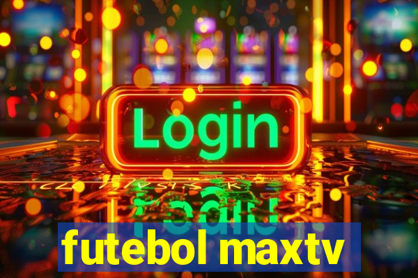 futebol maxtv